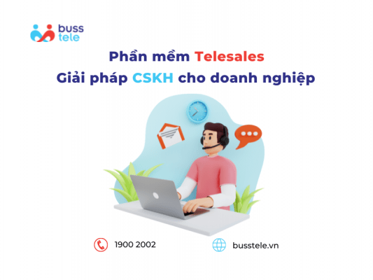 Phần mềm Telesales - GIải pháp chăm sóc khách hàng cho doanh nghiệp