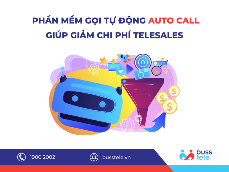 Phần mềm gọi tự động Auto Call giúp giảm chi phí telesales