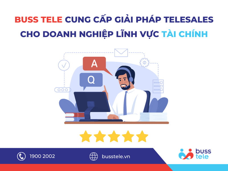 Buss Tele cung cấp Phần mềm Quản lý Telesales cho Doanh nghiệp lĩnh vực tài chính