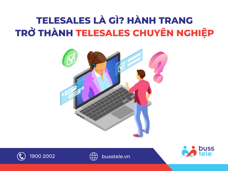 Telesales là gì? hành trang để trở thành telesales chuyên nghiệp