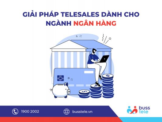 Phần mềm Quản lý Telesale cho ngành Ngân hàng