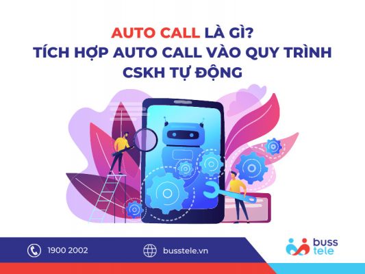 Định nghĩa Auto Call, tích hợp Auto Call vào quy trình CSKH tự động