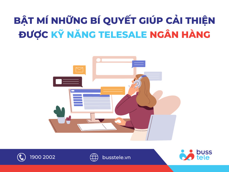 Bật mí những bí quyết giúp cải thiện được kỹ năng Telesale Ngân hàng