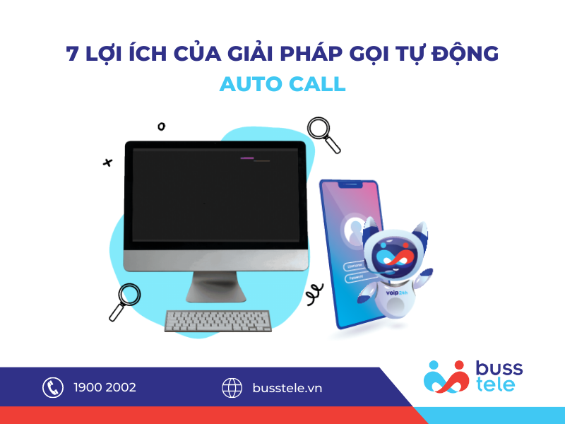 7 LỢI ÍCH CỦA PHẦN MỀM AUTO CALL - CUỘC GỌI TỰ ĐỘNG