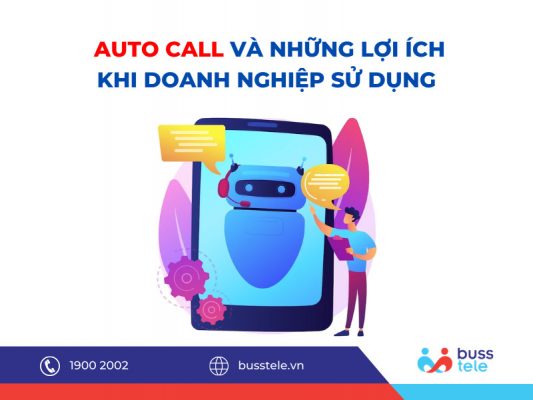 Phần mềm Auto Call - Cuộc gọi tự động & những lợi ích mang lại cho doanh nghiệp