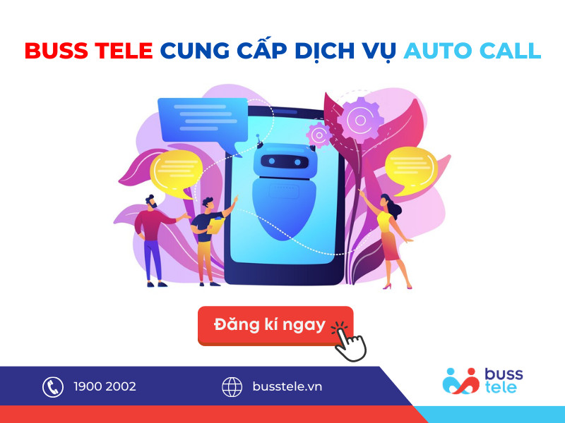 Buss Tele - Đơn vị cung cấp dịch vụ Auto Call - cuộc gọi tự động chuyên nghiệp