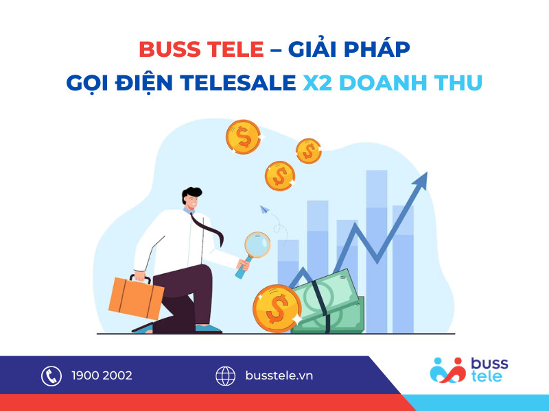 Buss Tele - Phần mềm gọi tự động giúp x2 doanh thu