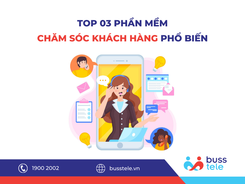 TOP 03 PHẦN MỀM CHĂM SÓC KHÁCH HÀNG PHỔ BIẾN