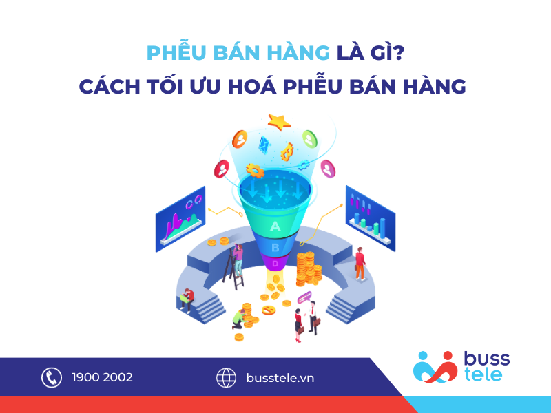 PHỄU BÁN HÀNG LÀ GÌ? CÁCH TỐI ƯU HOÁ PHỄU BÁN HÀNG