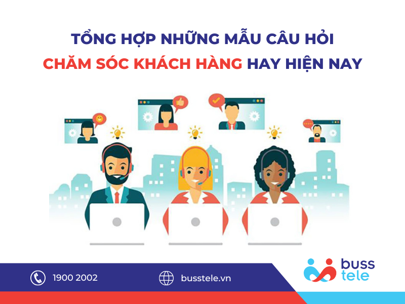 CÁC MẪU CÂU HỎI CHĂM SÓC KHÁCH HÀNG HAY