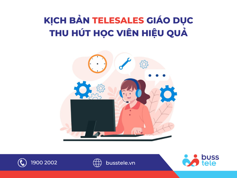 Mẫu kịch bản telesales giáo dục thu hút học viên hiệu quả