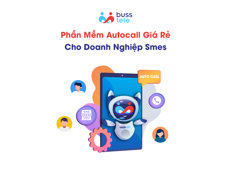 Phần mềm Autocall – Giảm 80% nhân viên trực Tổng đài