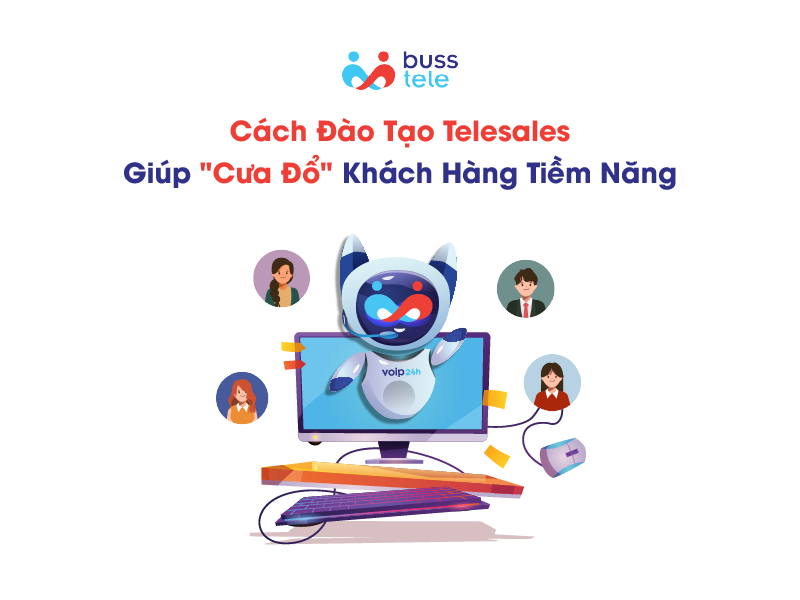 Cách đào tạo telesales giúp "cưa đổ" khách hàng tiềm năng