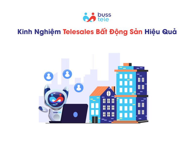 KINH NGHIỆM TELESALES BẤT ĐỘNG SẢN HIỆU QUẢ