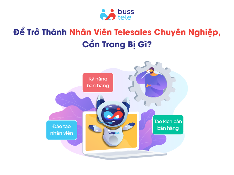 Để trở thành nhân viên Telesales chuyên nghiệp, cần trang bị gì?