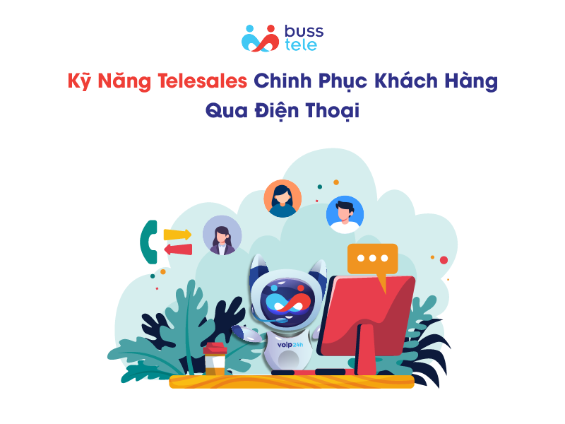 Kỹ năng Telesales chinh phục khách hàng qua điện thoại