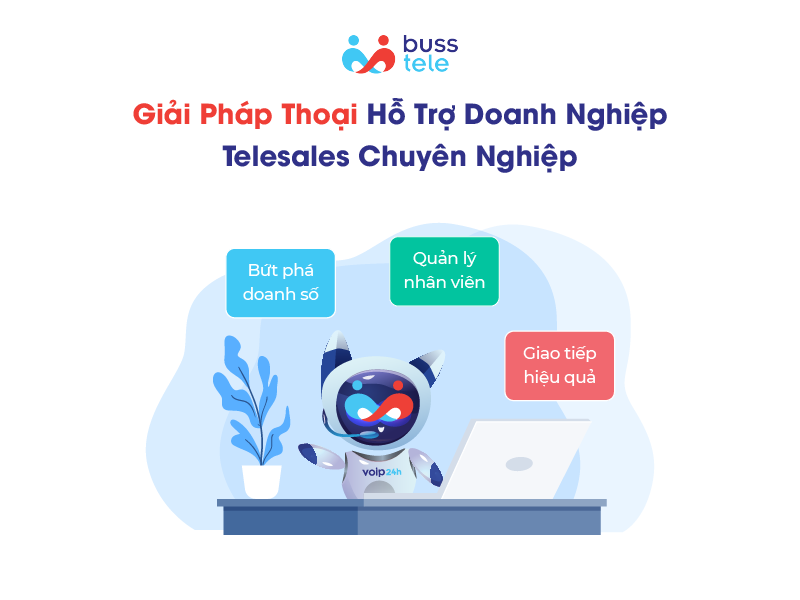 Giải pháp thoại hỗ trợ doanh nghiệp Telesales chuyên nghiệp