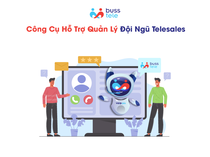 Công cụ hỗ trợ quản lý đội ngũ Telesales