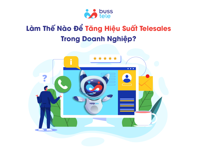 Làm thế nào để tăng hiệu suất Telesales trong doanh nghiệp?