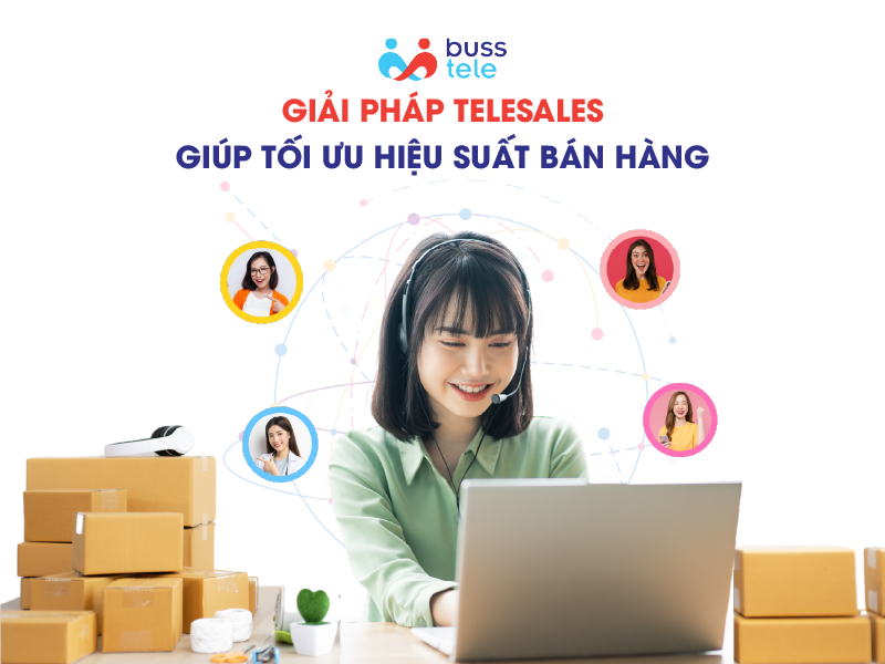 Giải pháp Telesales chuyên nghiệp giúp tôi ưu hiệu suất bán hàng